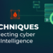 5 Techniques for Collecting Cyber Threat Intelligence