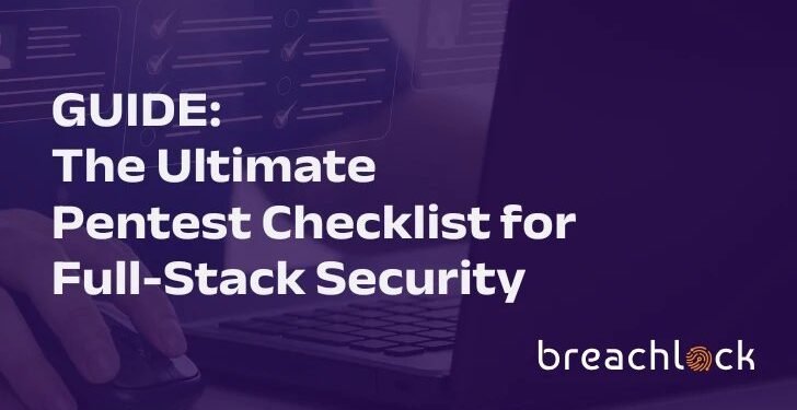 Guide:  The Ultimate Pentest Checklist for Full-Stack Security