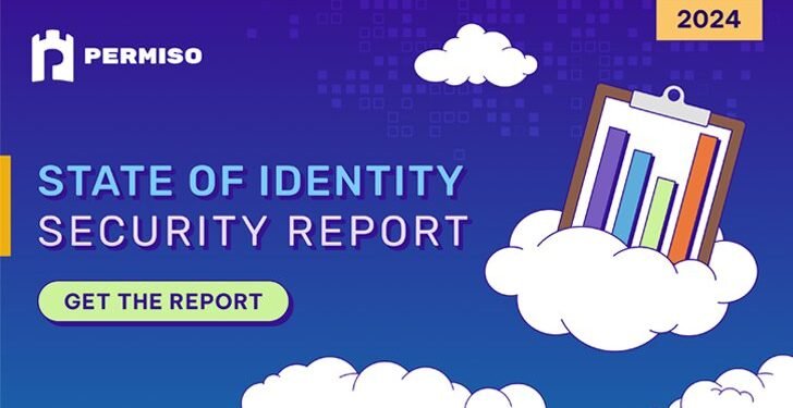 Permiso State of Identity Security 2024: A Shake-up in Identity Security Is Looming Large