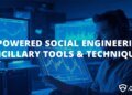 AI-Powered Social Engineering: Ancillary Tools and Techniques