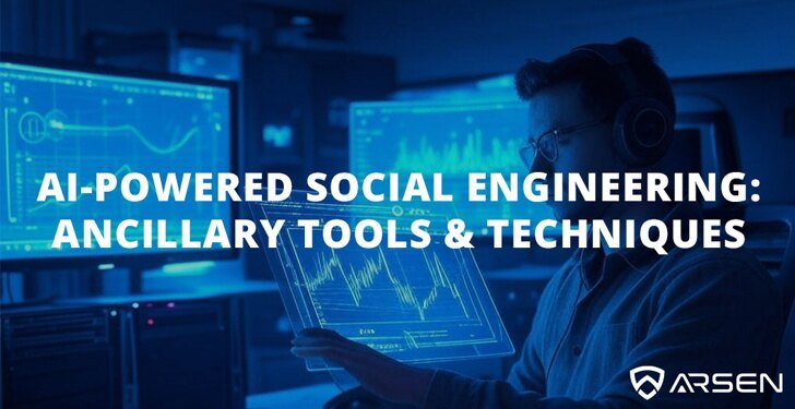 AI-Powered Social Engineering: Ancillary Tools and Techniques